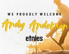 ETNIES WELCOMES ANDY ANDERSON - Etnies Canada