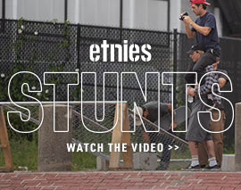 ETNIES PROUDLY PREMIERS 'STUNTS'